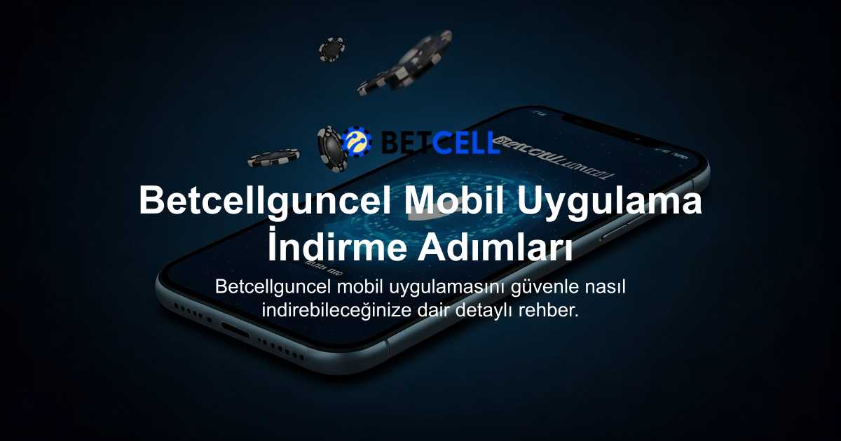 Betcellguncel Mobil Uygulama İndirme Adımları