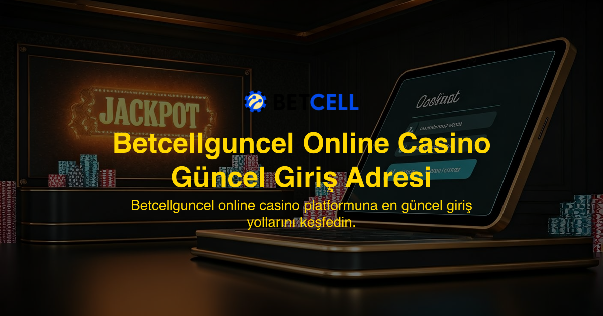 Betcellguncel Online Casino Güncel Giriş Adresi