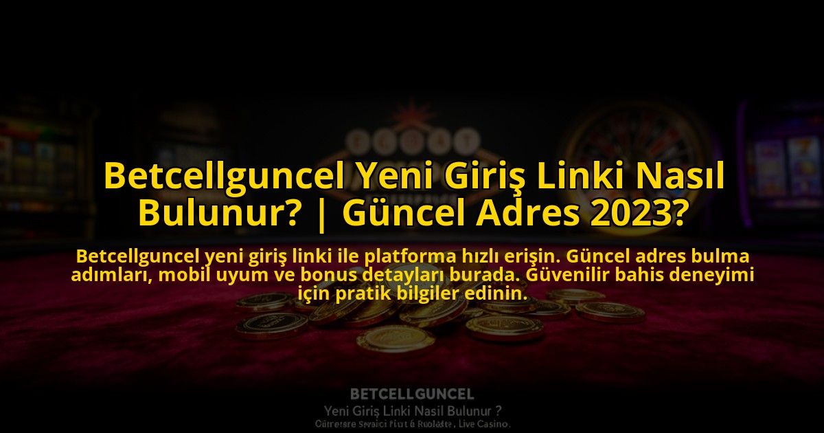 Betcellguncel-Yeni-Giris-Linki-Nasil-Bulunur-Guncel-Adres-2023-overlay-1769822612.jpg