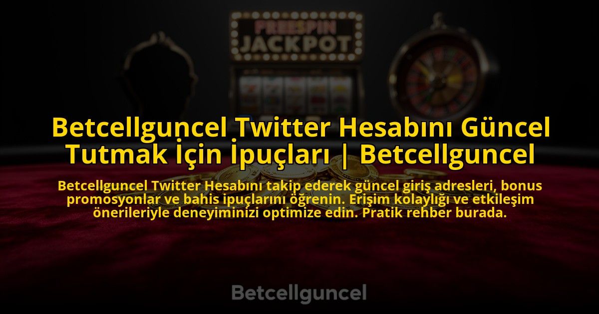 Betcellguncel-Twitter-Hesabini-Guncel-Tutmak-Icin-Ipuclari-Betcellguncel-overlay-1772823137.jpg