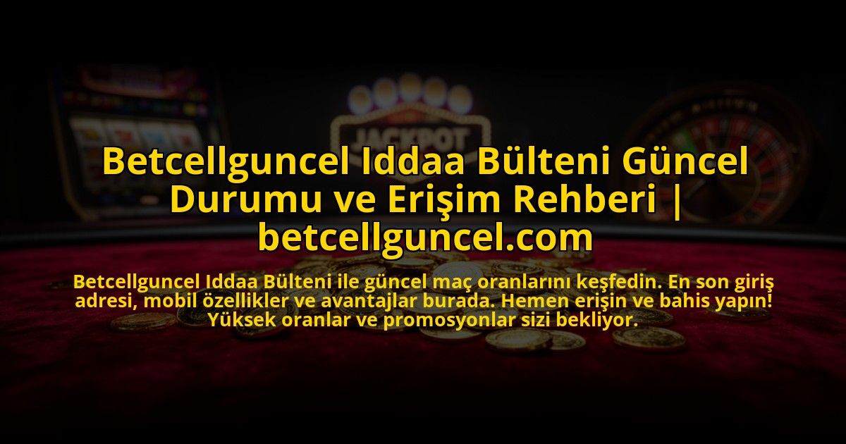 Betcellguncel-Iddaa-Bulteni-Guncel-Durumu-ve-Erisim-Rehberi-betcellguncelcom-overlay-1776018299.jpg
