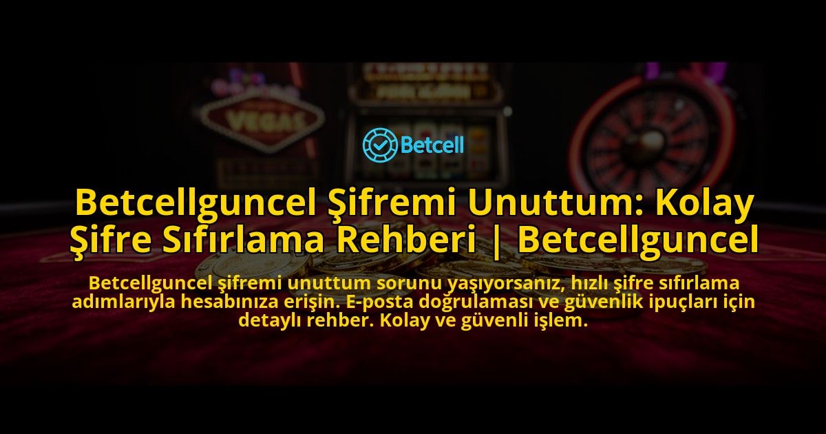 Betcellguncel-Sifremi-Unuttum-Kolay-Sifre-Sifirlama-Rehberi-Betcellguncel-overlay-1776634061.jpg